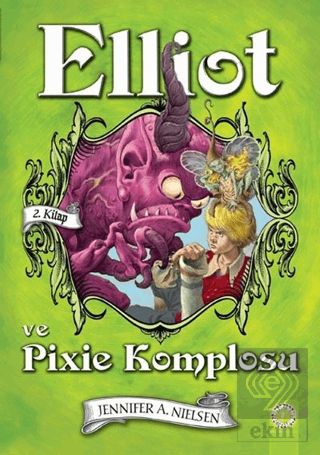 Elliot ve Pixie Komplosu (2. Kitap)