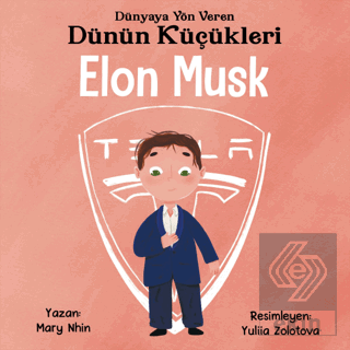 Elon Musk - Dünyaya Yön Veren Dünün Küçükleri