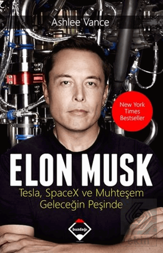 Elon Musk: Tesla SpaceX ve Muhteşem Geleceğin Peşi