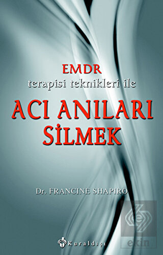 Emdr Terapisi Teknikleri ile Acı Anıları Silmek