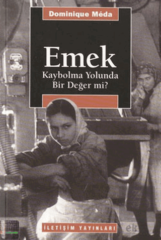 Emek - Kaybolma Yolunda Bir Değer mi?