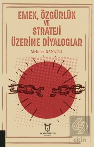 Emek, Özgürlük ve Strateji Üzerine Diyaloglar