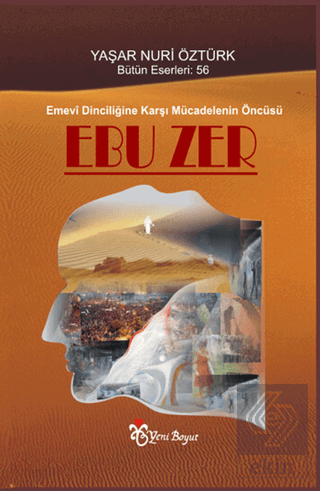 Emevi Dinciliğine Karşı Mücadelenin Öncüsü: Ebuzer