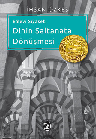 Emevi Siyaseti Dinin Saltanata Dönüşmesi