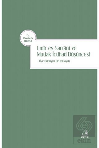 Emir es-San'ani ve Mutlak İctihad Düşüncesi