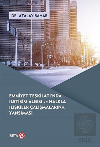 Emniyet Teşkilatı\'nda İletişim Algısı ve Halkla İl