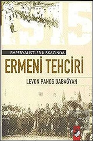 Emperyalist Kıskacında Ermeni Tehciri (Türk Ermeni