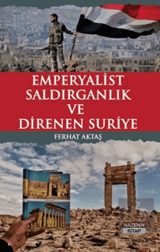 Emperyalist Saldırganlık ve Direnen Suriye