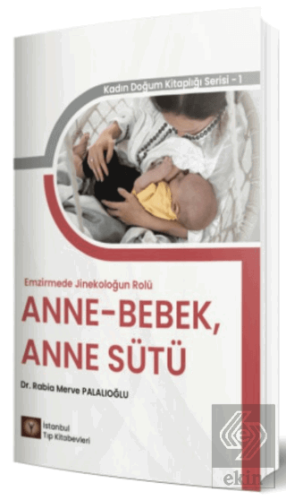 Emzirmede Jinekoloğun Rolü Anne - Bebek, Anne Sütü