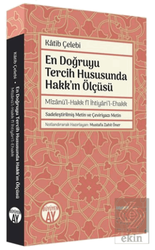 En Doğruyu Tercih Hususunda Hakkın Ölçüsü - Mizanül-Hakk fi İhtiyaril-