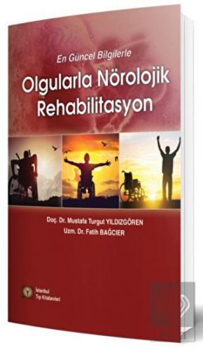 En Güncel Bilgilerle Olgularla Nörolojik Rehabilit