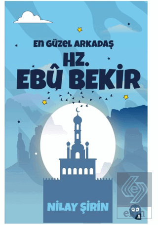 En Güzel Arkadaş Hz. Ebubekir