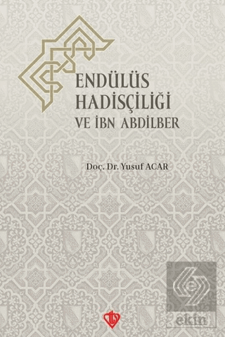 Endülüs Hadisçiliği ve İbn Abdilber