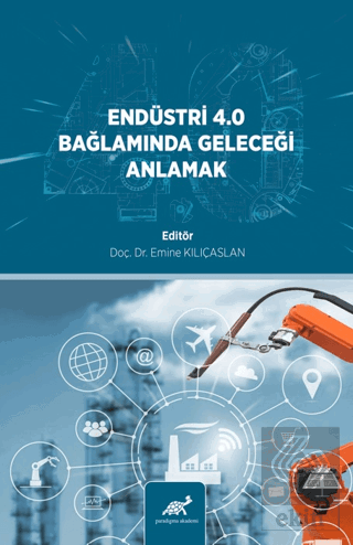 Endüstri· 4.0 Bağlamında Geleceği· Anlamak