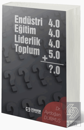 Endüstri 4.0 - Eğitim 4.0 - Liderlik 4.0 - Toplum