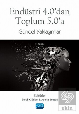 Endüstri 4.0'dan Toplum 5.0'a Güncel Yaklaşımlar