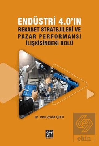 Endüstri 4.0\'ın Rekabet Stratejileri ve Pazar Perf