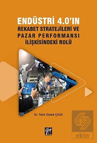 Endüstri 4.0\'ın Rekabet Stratejileri ve Pazar Perf