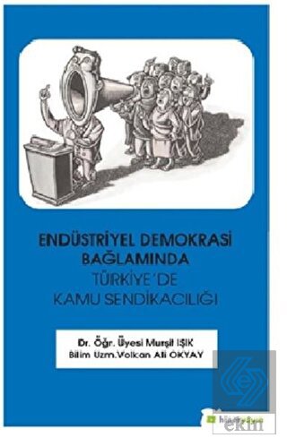 Endüstriyel Demokrasi Bağlamında Türkiye\'de Kamu S