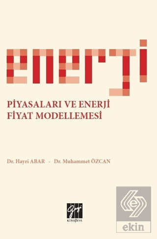 Enerji Piyasaları ve Enerji Fiyat Modellemesi