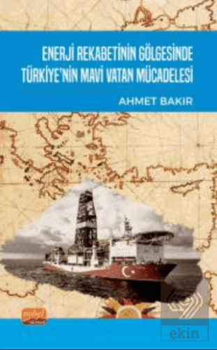 Enerji Rekabetinin Gölgesinde Türkiye'nin Mavi Vatan Mücadelesi