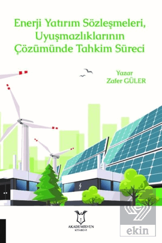 Enerji Yatırım Sözleşmeleri ve Uyuşmazlıklarının Ç