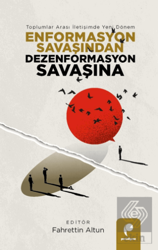 Enformasyon Savaşından Dezenformasyon Savaşına -