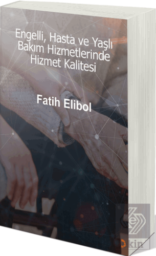 Engelli, Hasta ve Yaşlı Bakım Hizmetlerinde Hizmet