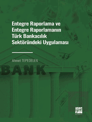 Entegre Raporlama ve Entegre Raporlamanın Türk Ban