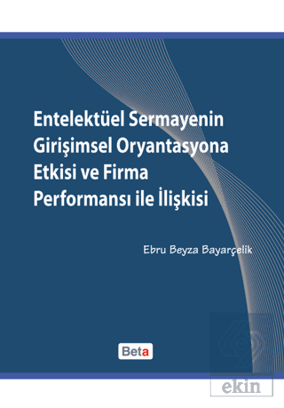 Entelektüel Sermayenin Girişimsel Oryantasyona Etk