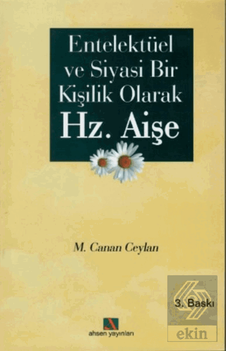 Entellektüel ve Siyasi Bir Kişilik Olarak Hz. Aişe