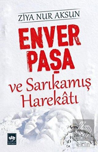 Enver Paşa ve Sarıkamış Harekatı