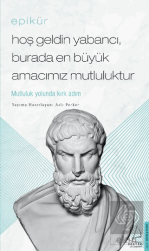 Epikür - Hoş Geldin Yabancı, Burada En Büyük Amacı