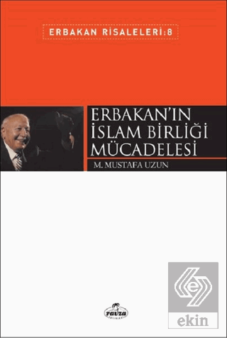 Erbakan\'ın İslam Birliği Mücadelesi