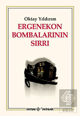 Ergenekon Bombalarının Sırrı