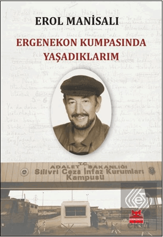 Ergenekon Kumpasında Yaşadıklarım