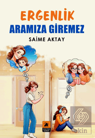 Ergenlik Aramıza Giremez