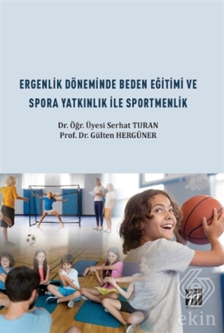 Ergenlik Döneminde Beden Eğitimi ve Spora Yatkınlı