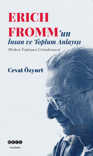 Eric Fromm\'un İnsan ve Toplum Anlayışı