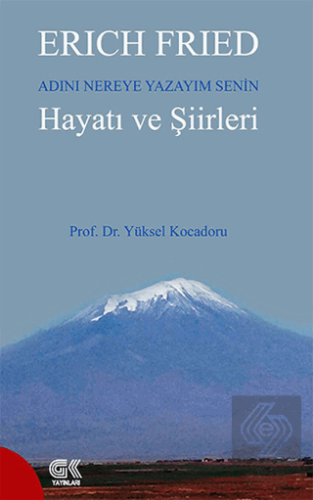 Erich Fried Adını Nereye Yazayım Senin Hayatı ve Ş