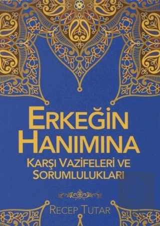 Erkeğin Hanımına Karşı Vazifeleri ve Sorumluluklar