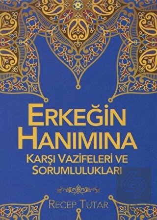 Erkeğin Hanımına Karşı Vazifeleri ve Sorumluluklar