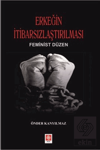 Erkeğin İtibarsızlaştırılması Önder Kanyılmaz