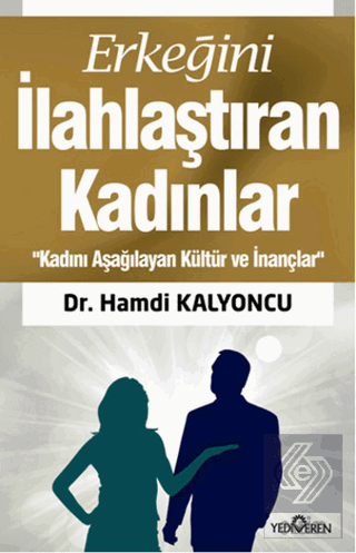 Erkeğini İlahlaştıran Kadınlar