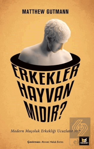 Erkekler Hayvan mıdır?