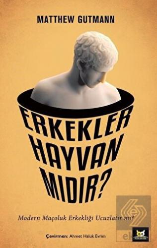 Erkekler Hayvan mıdır?