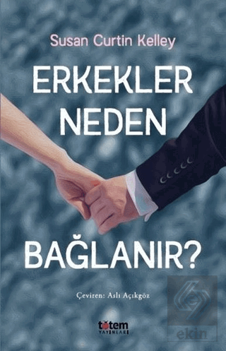 Erkekler Neden Bağlanır?