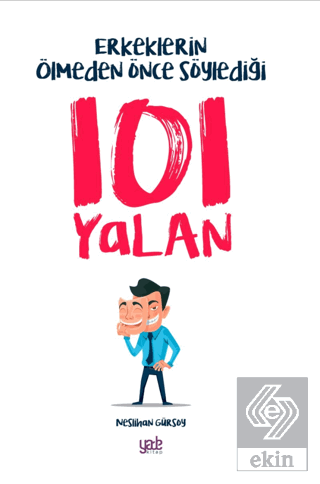 Erkeklerin Ölmeden Önce Söylediği 101 Yalan