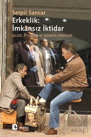 Erkeklik: İmkansız İktidar