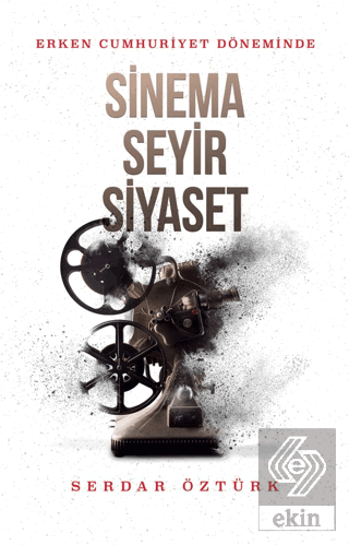 Erken Cumhuriyet Döneminde Sinema, Seyir, Siyasetd